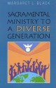 Sacramental Ministry to a Diverse Generation - Margaret Black