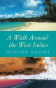 A Walk Around the West Indies - Hunter Davies