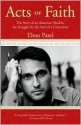 Acts of Faith: The Story of an American Muslim, the Struggle for the Soul of a Generation - Eboo Patel