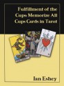 Fulfillment of the Cups: Memorize All Cups Cards in Tarot (Article) - Ian Eshey