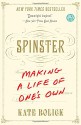 Spinster: Making a Life of One's Own - Kate Bolick