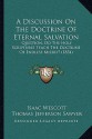 A Discussion On The Doctrine Of Eternal Salvation: Question, Do The Holy Scriptures Teach The Doctrine Of Endless Misery? (1854) - Isaac Wescott, Thomas Jefferson Sawyer