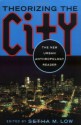 Theorizing the City: The New Urban Anthropology Reader - Setha M. Low