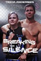 Breaking the Silence (Hard Drive Series Book 2) - Tricia Andersen