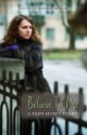 Believe in Me: A Teen Mom's Story - Judith Dickerman-Nelson