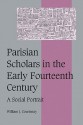 Parisian Scholars in the Early Fourteenth Century: A Social Portrait - William J. Courtenay, Rosamond McKitterick, Christine Carpenter