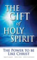 The Gift of Holy Spirit: The Power to be Like Christ - John W. Schoenheit, Mark H. Graeser, John A. Lynn