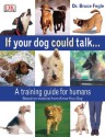 If Your Dog Could Talk... - Bruce Fogle