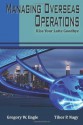 Managing Overseas Operations: Kiss Your Latte Goodbye - Amb. Gregory W. Engle, Amb. Tibor P. Nagy Jr.