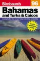 Birnbaum's 96: Bahamas And Turks & Caicos (Birnbaum Travel Guides) - Lois Spritzer, Laura L. Brengelman, Jill Kadetsky