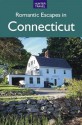 Romantic Escapes in Connecticut - Robert Foulke, Patricia Foulke