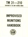 Improvised Munitions Combined with TECHNICAL MANUAL UNIT AND INTERMEDIATE DIRECT SUPPORT MAINTENANCE MANUAL (INCLUDING REPAIR PARTS AND SPECIAL TOOLS LIST), ... COAST GUARD COMDTINST M8370.7A - Pentagon U.S. Military, U.S. Government, Special Operations, DOD U.S. Department of Defense, U.S. Military, Delene Kvasnicka of Survivalebooks, U.S. Army