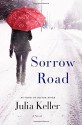 Sorrow Road: A Novel (Bell Elkins Novels) - Julia Keller