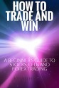 How to trade and win: A Beginner's guide to Stocks, CFDs and Fx trading - Kevin Bytes, Rockwell