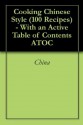 Cooking Chinese Style (100 Recipes) - With an Active Table of Contents ATOC - China, The Wright Angles