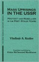 Mass Uprisings in the USSR Under Khrushchev and Brezhnev: Urban Unrest Under Khrushchev and Brezhnev, 1953-82 (New Russian History) - Vladimir A. Kozlov, Elaine McClarnand