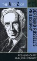 The A to Z of Bertrand Russell's Philosophy - Rosalind Carey, John Ongley