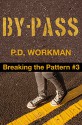 By-Pass (Breaking the Pattern Book 3) - P.D. Workman