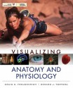 Visualizing Anatomy and Physiology - Craig Freudenrich, Gerard J. Tortora