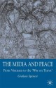 The Media and Peace: From Vietnam to the 'War on Terror' - Graham Spencer