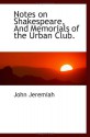 Notes on Shakespeare, And Memorials of the Urban Club. - John Jeremiah