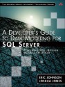 A Developer's Guide to Data Modeling for SQL Server: Covering SQL Server 2005 and 2008 - Eric Johnson, Joshua Jones