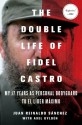 The Double Life of Fidel Castro: My 17 Years as Personal Bodyguard to El Lider Maximo - Juan Reinaldo Sánchez, Axel Gyldén, Catherine Spencer