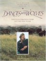 Dances With Wolves: The Illustrated Story of the Epic Film (Newmarket pictorial moviebooks) - Kevin Costner, Michael Blake, Jim Wilson