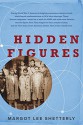 Hidden Figures: The American Dream and the Untold Story of the Black Women Mathematicians Who Helped Win the Space Race - Margot Lee Shetterly