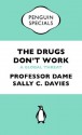 The Drugs Don't Work (Penguin Special): A Global Threat (Penguin Shorts/Specials) - Sally Davies, Jonathan Grant, Mike Catchpole