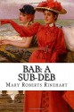 Bab: A Sub-Deb - Mary Roberts Rinehart