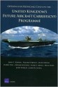 Options for Reducing Costs in the United Kingdom's Future Aircraft Carrier Programme. - John F. Schank