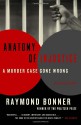 Anatomy of Injustice: A Murder Case Gone Wrong - Raymond Bonner