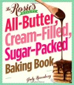 The Rosie's Bakery All-Butter, Cream-Filled, Sugar-Packed Baking Book - Judy Rosenberg