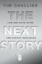 The Next Story: Life and Faith after the Digital Explosion - Tim Challies