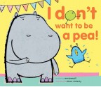 I Don't Want to Be a Pea! - Ann Bonwill, Simon Rickerty