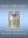 Little Treasures (The Ladies' Killing Circle) - Barbara Fradkin, Sue Pike, Mary Jane Maffini, Joan Boswell, Linda Wiken, Vicki Cameron