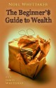 Beginner's Guide to Wealth - James Whittaker, Noel Whittaker