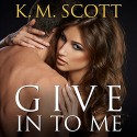 Give In to Me: Heart of Stone, Book 3 - Orson Scott Card, Christian Fox, Veronica Meunch