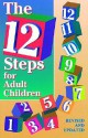 The 12 steps for adult children: Of alcoholics and other dysfunctional families - Publishing Inc Rpi, Friends in Recovery