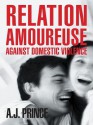 Relation Amoureuse: Against Domestic Violence - A.J. Prince