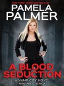 A Blood Seduction (Vamp City) - Pamela Palmer