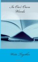 In Our Own Words - Write Together, Maisie Bell, George Bloomfield, Kim Brooks, Noreen Cochrane, David Coulthard, Doreen Dodds, Etta Gardner, Dot Golightly, Pam Brown, Marie Makepeace, Gringo, Sylvia Hayland, Susan Henry, Carol Hewitt, Louis D Orsted, Patricia Rigg, Christa Todd, Stan Vice