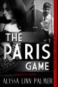 The Paris Game (The Le Chat Rouge Series #1) - Alyssa Linn Palmer