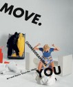 Move. Choreographing You: Art and Dance Since the 1960s - Stephanie Rosenthal