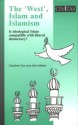 The ' West', Islam and Islamism: is ideological Islam compatible with liberal democracy? - Caroline Cox, John Marks