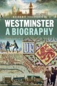 Westminster: A Biography: From Earliest Times to the Present - Robert Shepherd