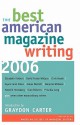 The Best American Magazine Writing 2006 - American Society of Magazine Editors, Graydon Carter