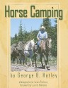 Horse Camping - George B. Hatley, Lewis Portnoy, Juli S. Thorson