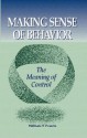 Making Sense of Behavior: The Meaning of Control [Paperback] [1998] William T. Powers - William T. Powers